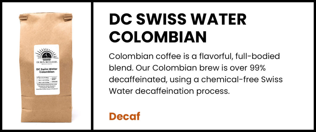 DC Swiss Water Colombian (Decaf) $0.00